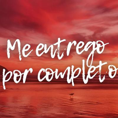 Me entrego por completo