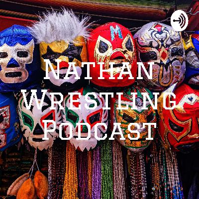 Nathan Wrestling Podcast 2