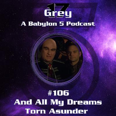 And All My Dreams Torn Asunder - Babylon 5 - 106