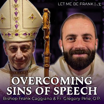 Overcoming Sins of Speech & Cultivating True Communion (with Fr. Gregory Pine) Overcoming Sins of Speech & Cultivating True Communion (with Fr. Gregory Pine)