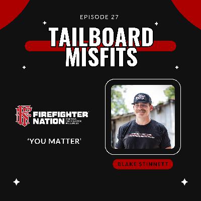 27. You Matter with Blake Stinnett on Firefighter Nation 27. You Matter with Blake Stinnett on Firefighter Nation