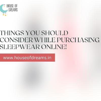 Things You Should Consider While Purchasing Sleepwear Online! Things You Should Consider While Purchasing Sleepwear Online!