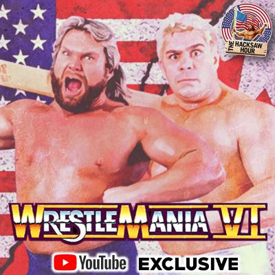 Episode 136: The Hacksaw Hour - WrestleMania 6 Episode 136: The Hacksaw Hour - WrestleMania 6