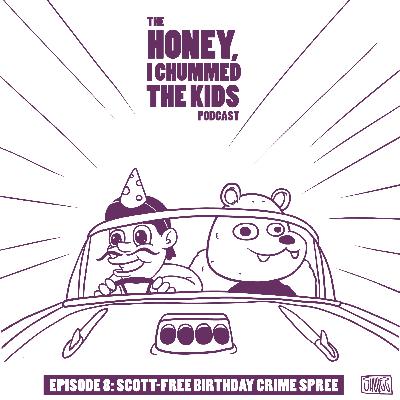 Episode 8 - Scott-Free Birthday Crime Spree