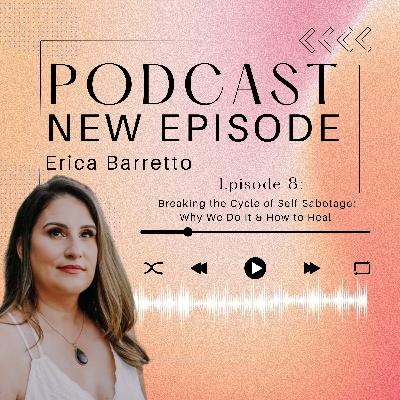 Breaking the Cycle of Self-Sabotage: Why We Do It & How to Heal