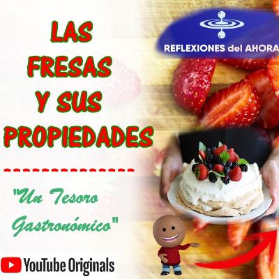 LAS FRESAS Y SUS PROPIEDADES - Un Tesoro Gastronómico 👍