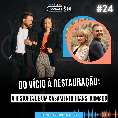 A HISTÓRIA DE UM CASAMENTO TRANSFORMADO (Bruna e Silas Macau) | Você e Eu Podcast 24 A HISTÓRIA DE UM CASAMENTO TRANSFORMADO (Bruna e Silas Macau) | Você e Eu Podcast 24