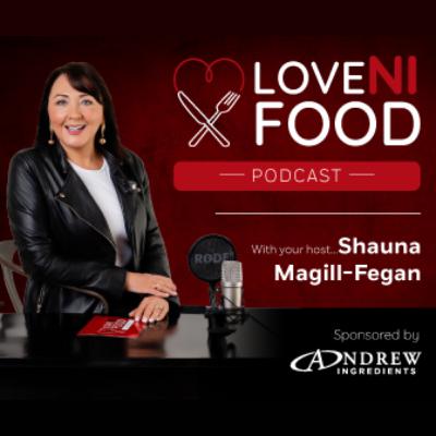 Love NI Food Podcast #4 - “From Field to Flavour” with Burren Balsamics