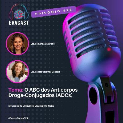 EVA CAST 26# - O ABC dos Anticorpos Conjugados a Drogas