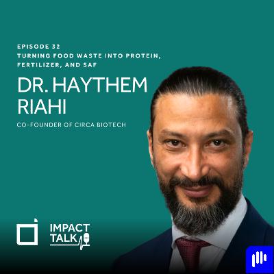 Turning Food Waste Into Protein, Fertilizer, and SAF - Dr. Haythem Riahi