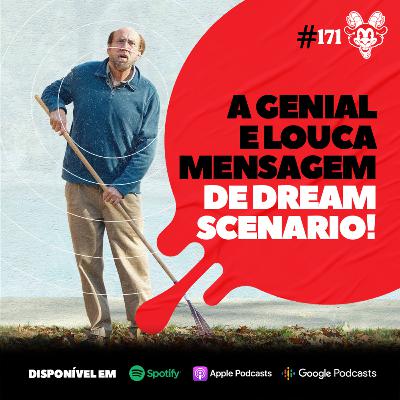 #171 A GENIAL E LOUCA MENSAGEM DE DREAM SCENARIO!