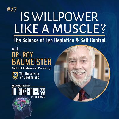 #27 — Is Willpower Like Muscle Power? with Roy F. Baumeister