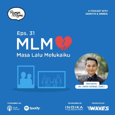 EPS 31 - MLM: Masa Lalu Melukaiku ft. dr. Jiemi Ardian, Sp.KJ