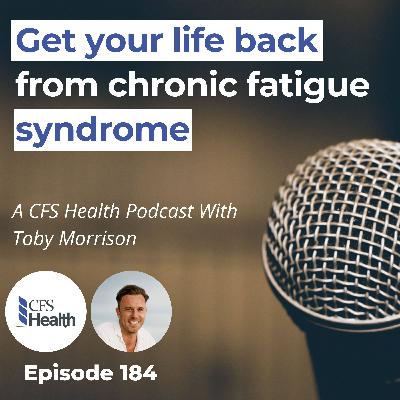 Episode 184 - Finally: A Practical Guide to Recover from Chronic Fatigue Syndrome