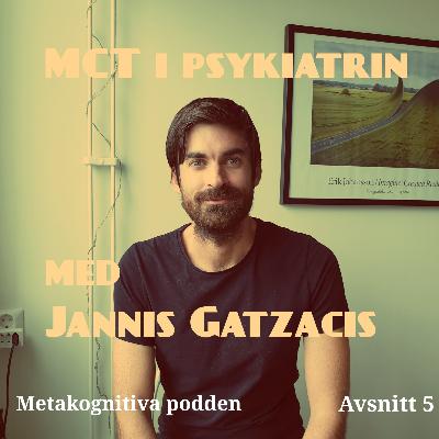 5. MCT i psykiatrin, med Jannis Gatzacis 5. MCT i psykiatrin, med Jannis Gatzacis