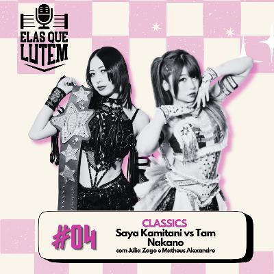 #04 CLASSICS - Saya Kamitani vs Tam Nakano #04 CLASSICS - Saya Kamitani vs Tam Nakano