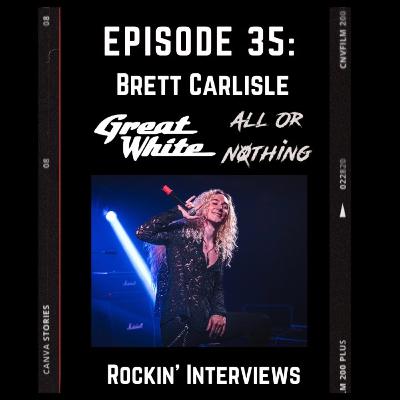 Episode 35 - Brett Carlisle (Great White, All Or Nothing)
