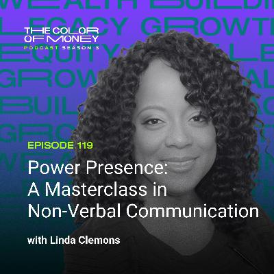 119. Power Presence: A Masterclass in Non-Verbal Leadership w/ Linda Clemons