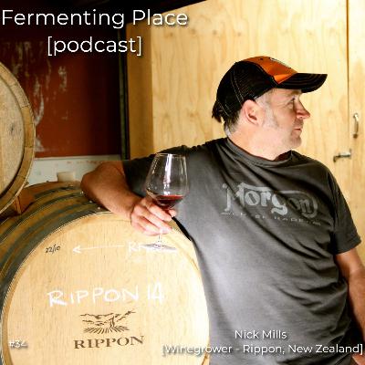 Episode Thirty-Four - Nick Mills [Winegrower, Rippon, New Zealand]