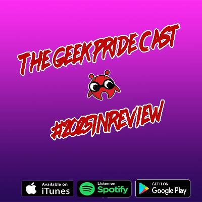 The Geek Pride Cast #2025inreview The Geek Pride Cast #2025inreview