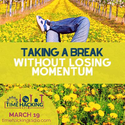 Taking A Break Without Losing Momentum Taking A Break Without Losing Momentum