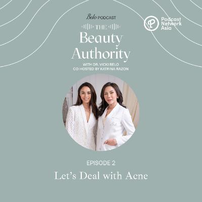 Ep. 2: Let’s Deal with Acne Ep. 2: Let’s Deal with Acne