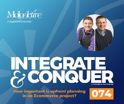 74. How important is upfront planning in an Ecommerce project?