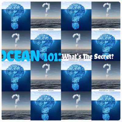 EPISODE 8 Ocean 101: What’s The Secret? EPISODE 8 Ocean 101: What’s The Secret?