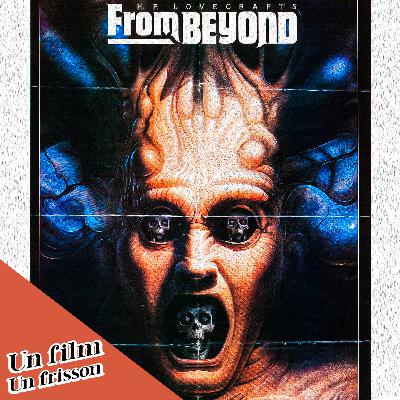 Un Film, Un Frisson - From Beyond