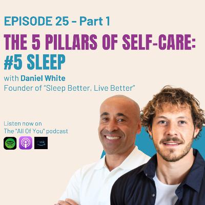 Ep 25 (Part 1): The 5 Pillars of Self-Care - #5 Sleep