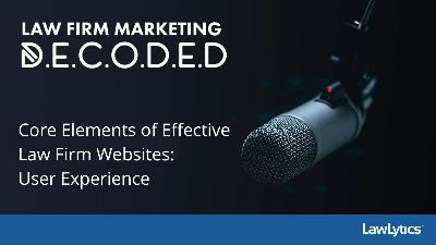 Core Elements of Effective Law Firm Websites: User Experience Core Elements of Effective Law Firm Websites: User Experience