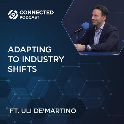 Connected Podcast Episode 197: Adapting to Industry Shifts