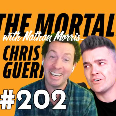 Chris W. Guerra | The Mortals with Nathan Morris #202