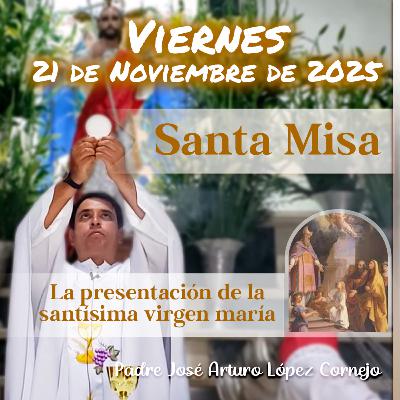 ✅ MISA DE HOY viernes 21 de Noviembre del 2025 - Padre Arturo Cornejo ✅ MISA DE HOY viernes 21 de Noviembre del 2025 - Padre Arturo Cornejo