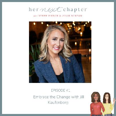Embrace the Change with Jill Kaufenberg Embrace the Change with Jill Kaufenberg