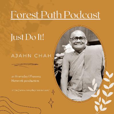 Just Do It! | Ajahn Chah Just Do It! | Ajahn Chah
