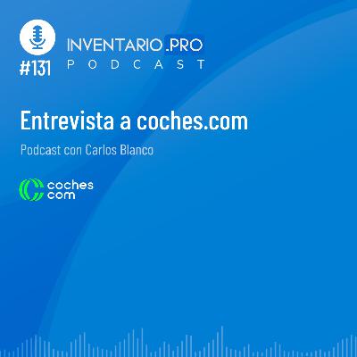 Entrevista a Coches.com - Episodio 131 podcast Inventario.pro
