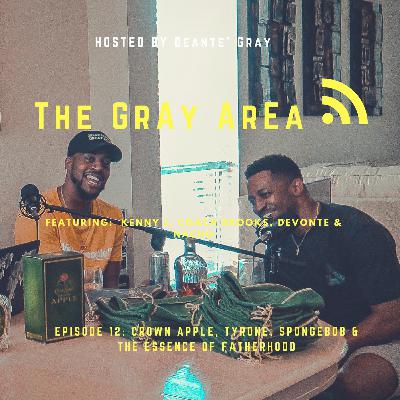 Ep.12 Crown Apple, Tyrone & Fatherhood
