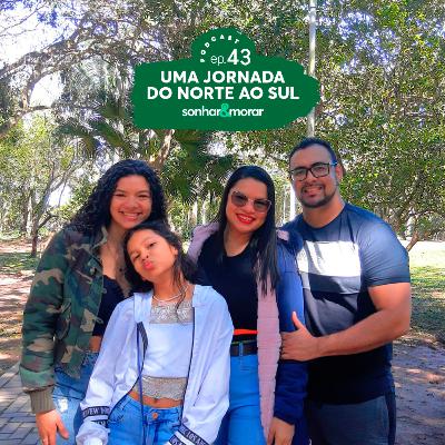 EP 43 | Uma jornada do norte ao sul ‌