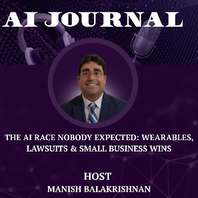 The AI Race Nobody Expected: Wearables, Lawsuits & Small Business Wins