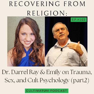 Recovering From Religion: Dr. Darrel Ray & Emily on Trauma, Sex, and Cult Psychology (part2)