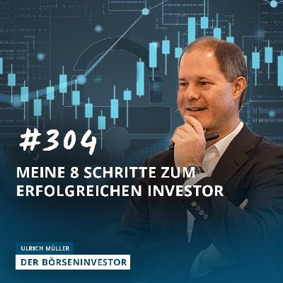 #304 Meine 8 Schritte zum erfolgreichen Investor