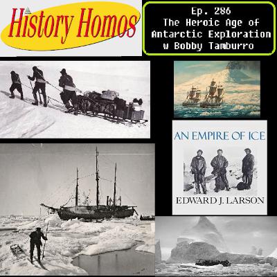 Ep. 286 - The Heroic Era of Antarctic Exploration ft. Bobby Tamburro Ep. 286 - The Heroic Era of Antarctic Exploration ft. Bobby Tamburro