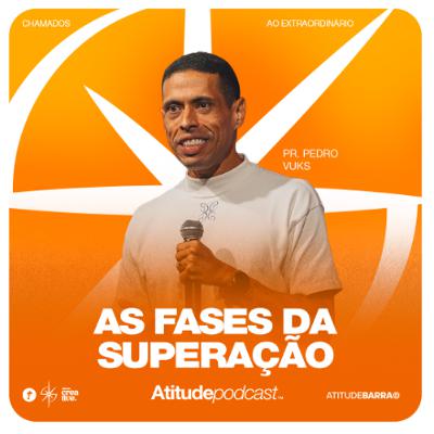 As fases da superação | Pr. Pedro Vuks As fases da superação | Pr. Pedro Vuks
