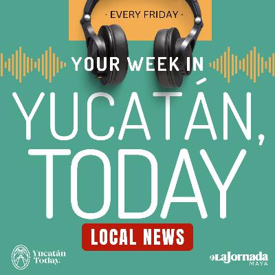 January 30: Your Week in Yucatán, Today