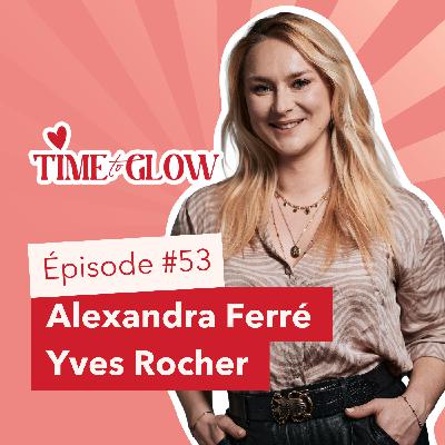 #53 Beauté, impact & confiance : repenser sa routine avec Alexandra Ferré | Directrice Impact & RSE Yves Rocher