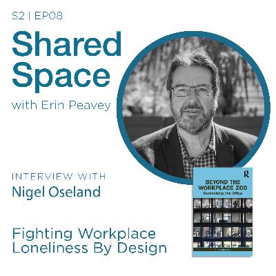 Fighting Workplace Loneliness By Design - with Nigel Oseland