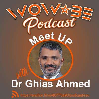 Meet Up with Dr Ghias Ahmed