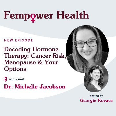 Decoding Hormone Therapy: Cancer Risk, Menopause, and Your Options | Dr. Michelle Jacobson