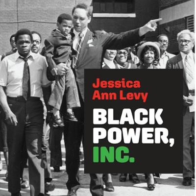 Black Power Inc.: Corporate America and Multinational Empowerment Politics with Jessica Ann Levy